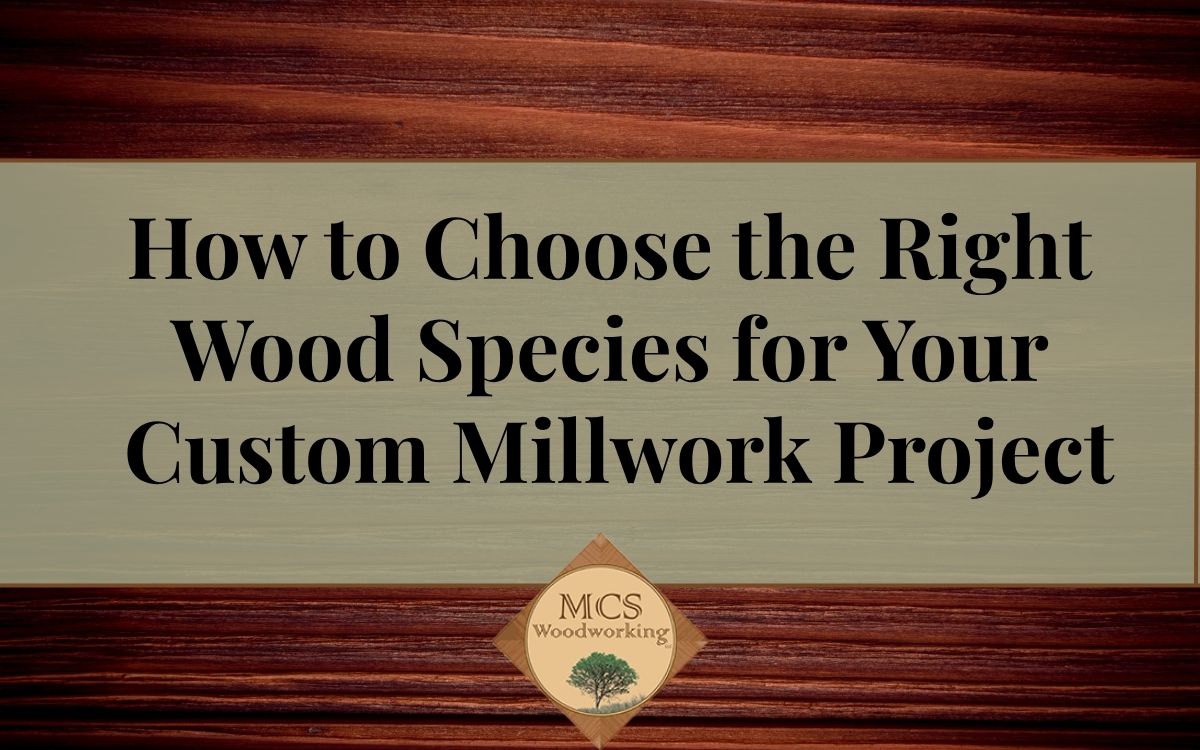 ideal-wood-species How to Choose the Right Wood Species for Your Custom Millwork Project