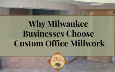 Why Milwaukee Businesses Choose Custom Office Millwork