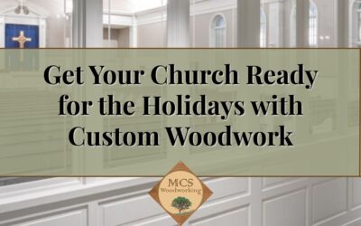 Get Your Church Ready for the Holidays with Custom Woodwork