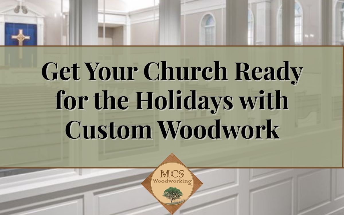 church-woodworking-for-holidays Get Your Church Ready for the Holidays with Custom Woodwork. MCS Woodworking.